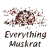 Everything Muskrat